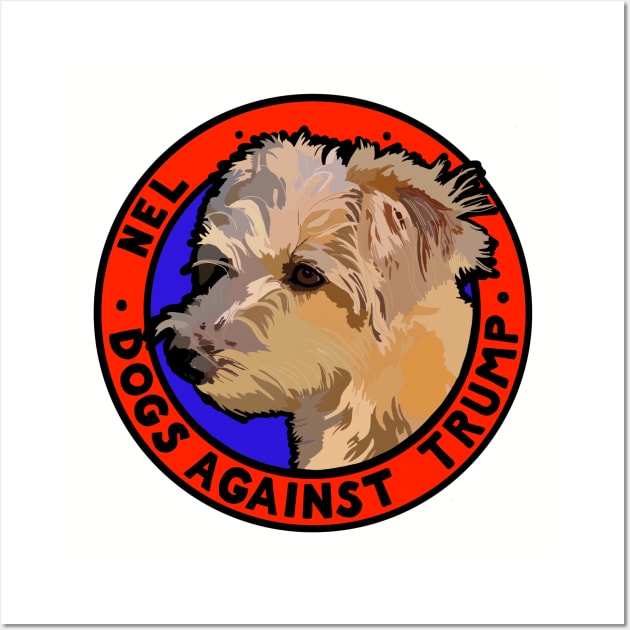 DOGS AGAINST TRUMP - NEL Wall Art by SignsOfResistance